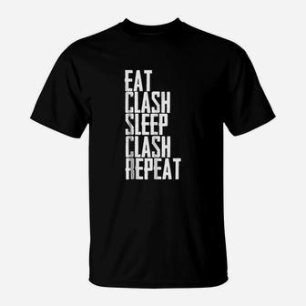 Eat Clash Sleep Clash Repeat T-Shirt | Crazezy