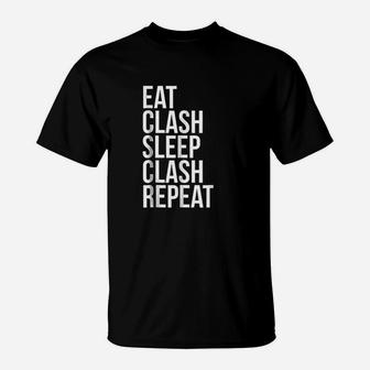 Eat Clash Sleep Clash Repeat Whole Clans T-Shirt | Crazezy