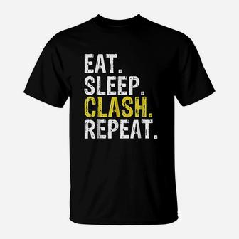 Eat Sleep Clash Repeat T-Shirt | Crazezy