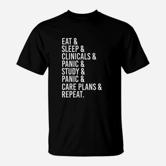 Eat Sleep Clinicals Panic Study Panic Care Plans Repeat T-Shirt | Crazezy UK