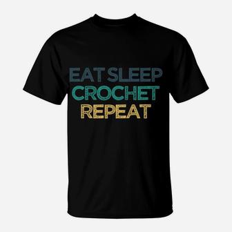 Eat Sleep Crochet Repeat Funny Cute Christmas Gift For Frien T-Shirt | Crazezy