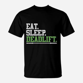 Eat Sleep Deadlift Workout Gym T-Shirt | Crazezy
