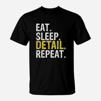 Eat Sleep Detail Repeat Gift Car Detailer T-Shirt | Crazezy