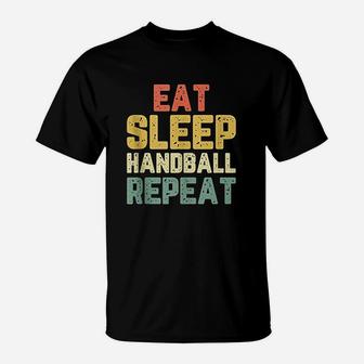 Eat Sleep Handball Repeat Funny Player Funny Gift Vintage T-Shirt | Crazezy AU