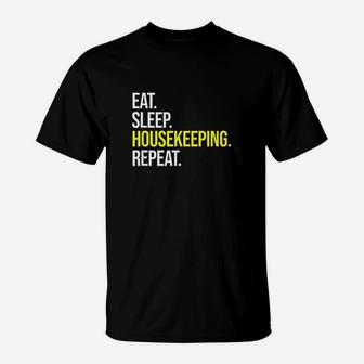 Eat Sleep Housekeeping Repeat T-Shirt | Crazezy