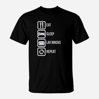 Eat Sleep Lay Bricks Repeat Funny T-Shirt | Crazezy CA