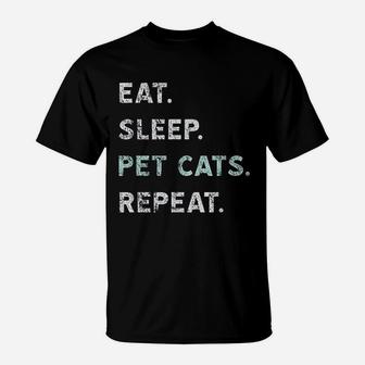 Eat Sleep Pet Cats Repeat T-Shirt | Crazezy