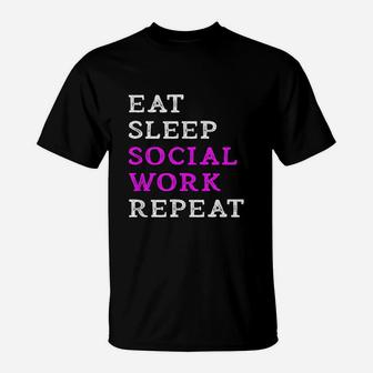 Eat Sleep Social Work Repeat Funny Social Worker Slogan Gift T-Shirt | Crazezy UK