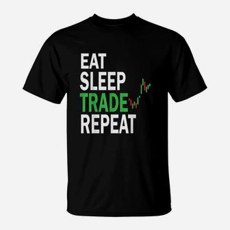 Eat Sleep Trade Repeat Day Stock Trading Design Day Trader T-Shirt | Crazezy CA