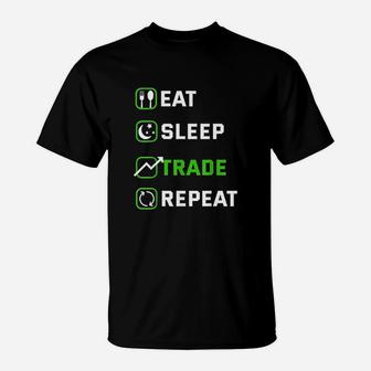 Eat Sleep Trade Repeat Traders Stock Exchange Shareholder T-Shirt | Crazezy