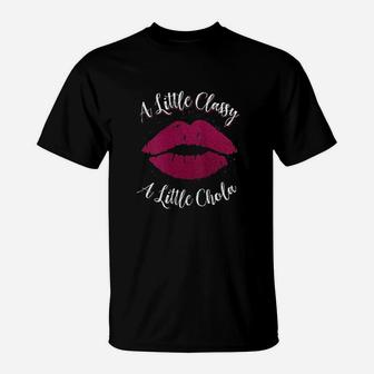 Educated Latina Mujertes Fuertes Little Classy Little Chola T-Shirt | Crazezy