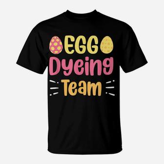 Egg Dyeing Team Cute Egg Coloring Easter Day T-Shirt | Crazezy DE