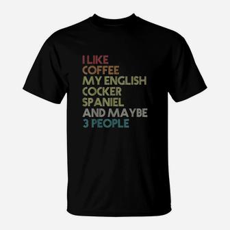 English Cocker Spaniel Dog Owner Coffee Lovers T-Shirt | Crazezy DE