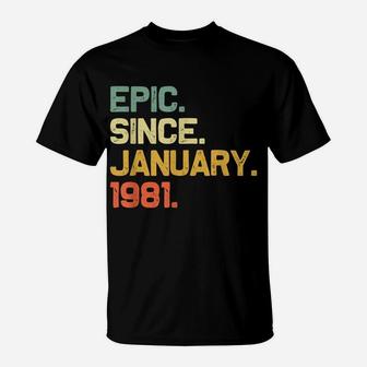 Epic Since January 1981 40Th Birthday Gift 40 Years Old T-Shirt | Crazezy