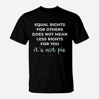 Equal Rights For Others Does Not Mean Less Rights For You T-Shirt | Crazezy CA