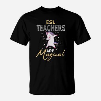 Esl Teachers Are Magical Dabbing Unicorn Lovers Gift T-Shirt | Crazezy