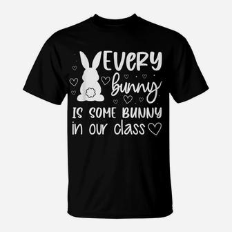 Every Bunny Is Some Bunny In Our Class Easter Day Teacher T-Shirt | Crazezy