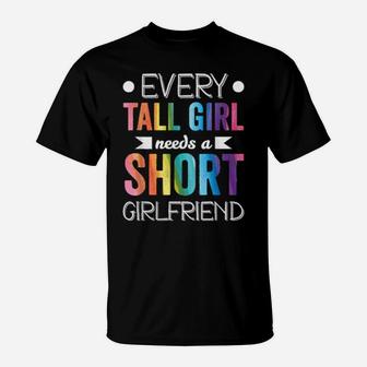Every Tall Girl Needs Short Girlfriend Lgbt Valentines Day T-Shirt - Monsterry