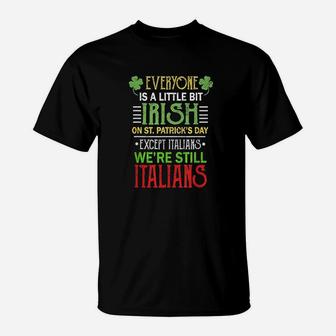 Everyone Is A Little Bit Irish We Are Still Italians Clothes T-Shirt | Crazezy