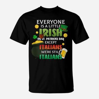 Everyone Is A Little Irish On St Patrick Day Except Italians T-Shirt | Crazezy UK