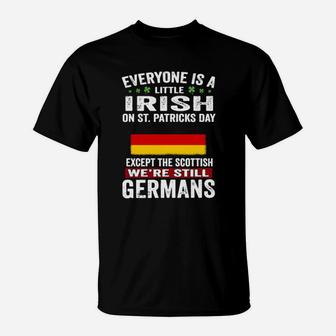 Everyone Is A Little Irish On St Patricks Day We Are Still Germans T-Shirt - Monsterry DE