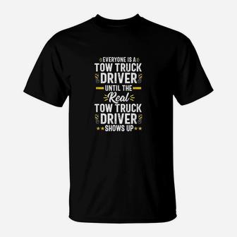 Everyone Is A Tow Truck Driver Operator Funny Gift Men T-Shirt | Crazezy AU