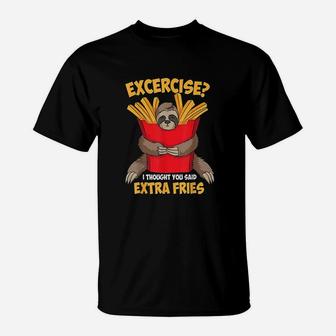 Excercise I Thought You Said Extra Fries T-Shirt | Crazezy