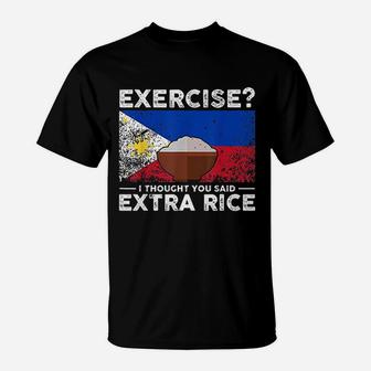 Exercise I Thought You Said Extra Rice Philippines T-Shirt | Crazezy CA
