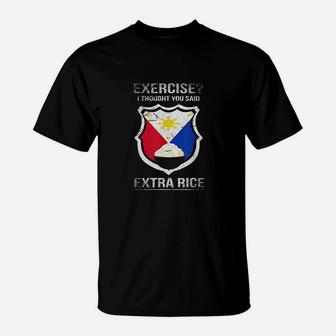 Exercise I Thought You Said Extra Rice Philippines T-Shirt | Crazezy DE