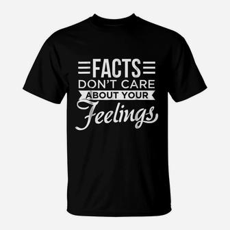Facts Do Not Care About Your Feelings T-Shirt | Crazezy CA