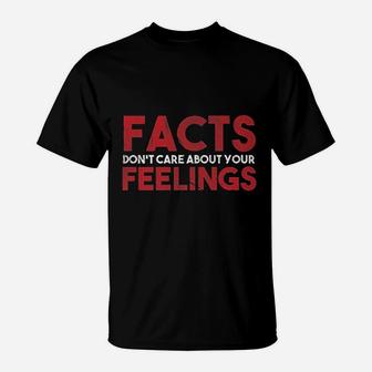 Facts Don Not Care About Your Feelings T-Shirt - Thegiftio UK