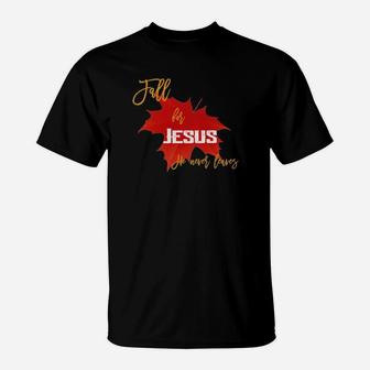 Fall For Jesus He Never Leaves T-Shirt - Monsterry