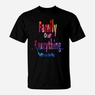 Family Over Everything This Is The Way T-Shirt - Monsterry CA