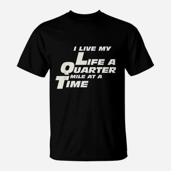 Fast Car Quote I Live My Life A Quarter Mile At A Time Gift T-Shirt | Crazezy CA