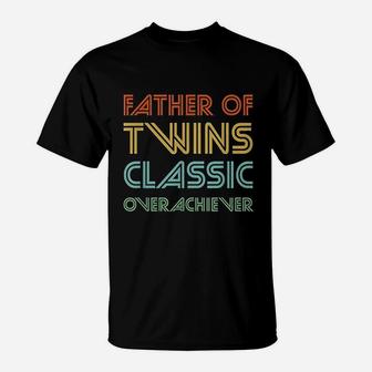 Father Of Twins Classic Overachiever T-Shirt | Crazezy AU