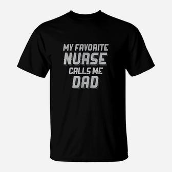 Favorite Nurse Calls Me Dad Fathers Day Daughter Gift T-Shirt | Crazezy UK