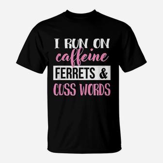 Ferret And Cuss Words T-Shirt | Crazezy
