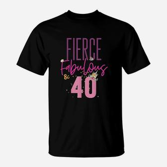 Fierce Fabulous And 40 40Th Birthday T-Shirt | Crazezy