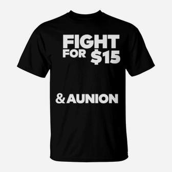 Fight For 15 And Aunion T-Shirt - Monsterry