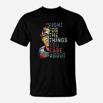 Fight For The Things You Care About T-Shirt | Crazezy