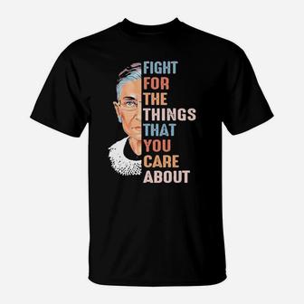 Fight For What You Care About T-Shirt - Monsterry AU
