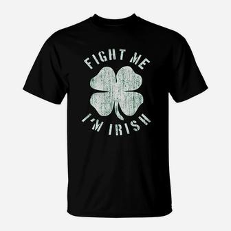 Fight Me I Am Irish T-Shirt | Crazezy