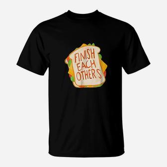 Finish Each Other's Sandwiches T-Shirt | Crazezy