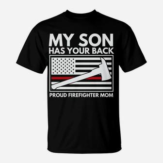 Firefighter Mom My Son Has Your Back Proud Firefighter Mom T-Shirt | Crazezy UK