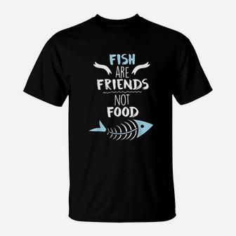 Fish Are Friends Not Food T-Shirt | Crazezy AU