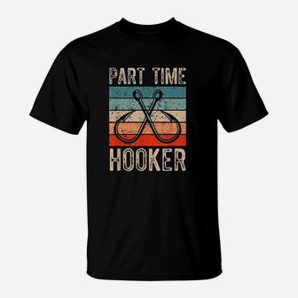 Fishing Hooks Part Time Hooker T-Shirt | Crazezy UK