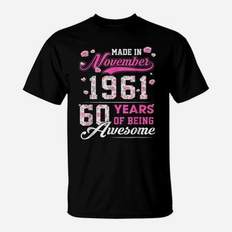 Flower 60Th Birthday 60 Years Old Made In November 1961 T-Shirt | Crazezy UK