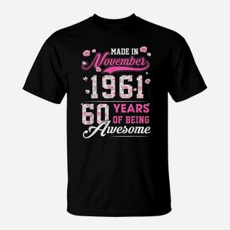Flower 60Th Birthday 60 Years Old Made In November 1961 T-Shirt | Crazezy