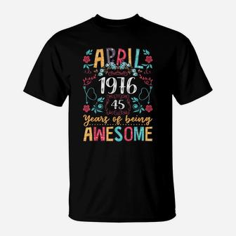 Flower Vintage April 1976 45Th Bday Shirt 45 Years Old T-Shirt | Crazezy CA