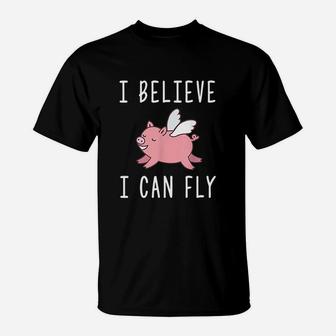 Flying Pig When Pigs Fly I Believe I Can Fly T-Shirt | Crazezy UK
